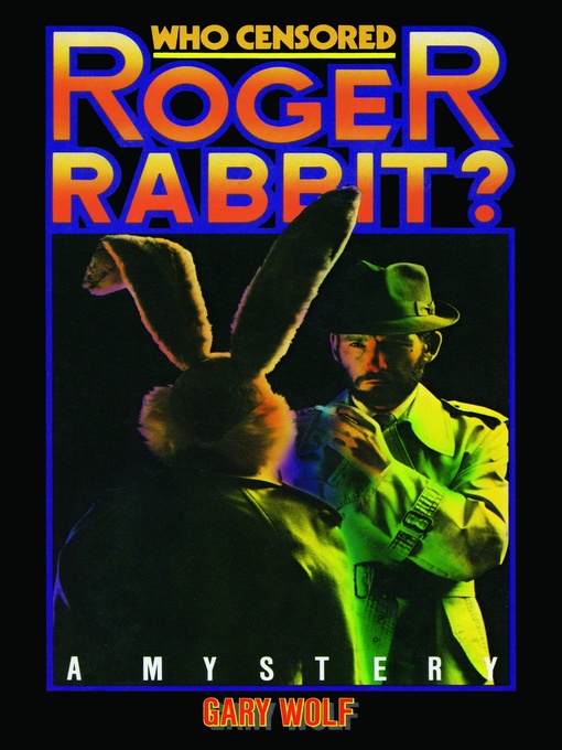 Title details for Who Censored Roger Rabbit? by Gary K. Wolf - Available